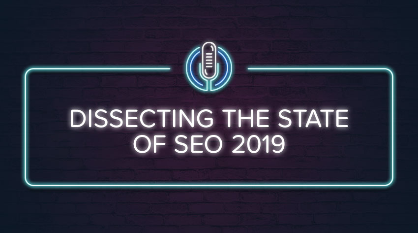 Dissecting-the-State-of-SEO-2019